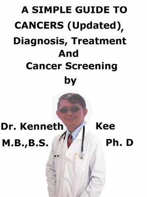 cover image of A Simple Guide to Cancers (Updated), Diagnosis, Treatment and Cancer Screening